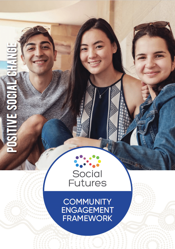 Image has text: Community Engagement Framework. Includes the Social Futures logo and tagine - Positive Social Change. There is a photograph of three 20-30 year olds looking at the camera and smiling, one man, two women, all different nationalities.