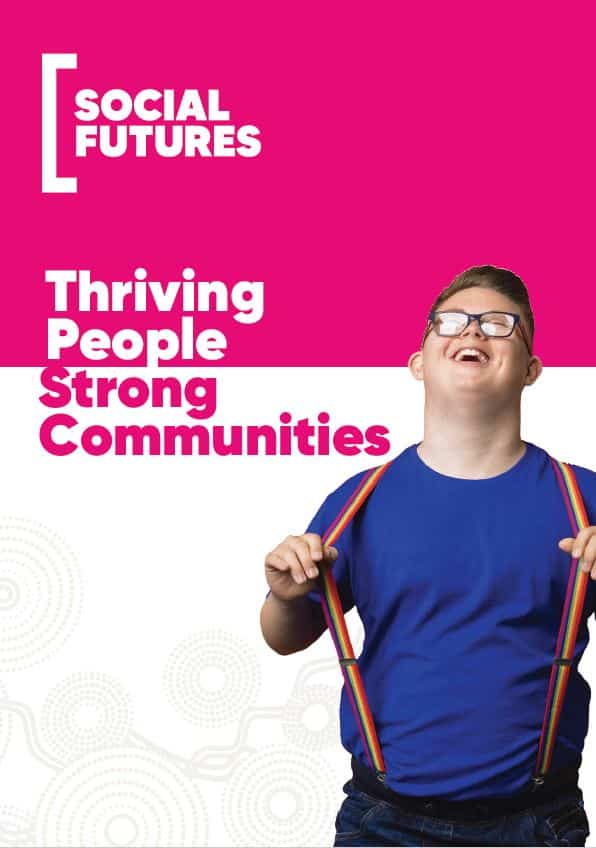 Program Brochure cover with the words Thriving People, Strong Communities. The cover features a photo of a young man with glasses, a blue t-shirt and rainbow coloured braces. He is holding his braces with his thumbs, looking up and laughing.