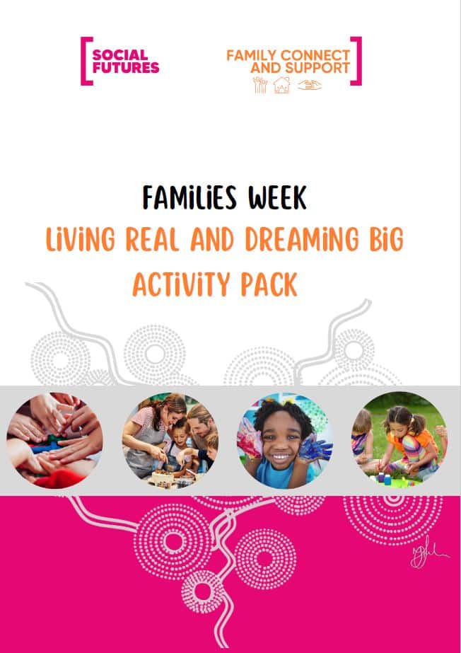 Image shows the cover of the Families Week Living Real And Dreaming Big Activity Pack. There are photos of young children painting and cooking. 